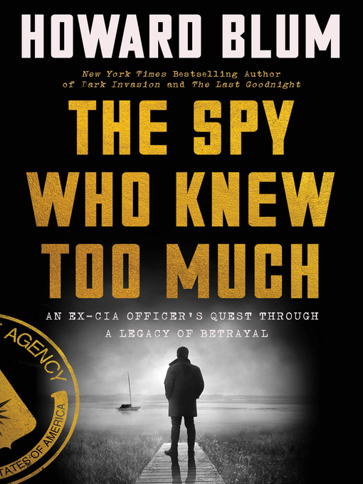 Title details for The Spy Who Knew Too Much by Howard Blum - Available